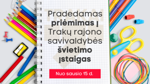 Nuo sausio 15 d. pradedamas priėmimas į Trakų rajono savivaldybės švietimo įstaigas