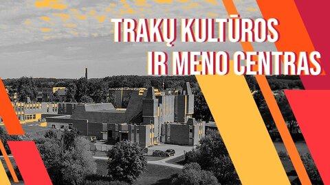 Trakų kultūros ir meno centre pavasarį pasitinka gausa renginių