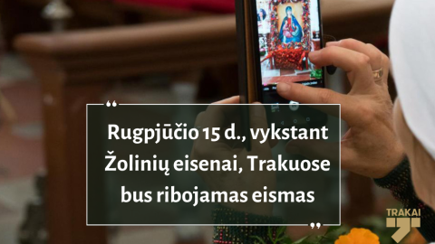 Rugpjūčio 15 d., vykstant Žolinių eisenai, Trakuose bus ribojamas eismas