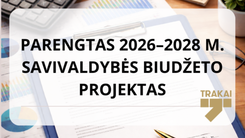 Parengtas 2026–2028 metų Trakų rajono savivaldybės biudžeto projektas