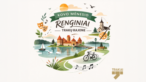 Kviečiame dalyvauti kovo mėnesį Trakų rajone vyksiančiuose renginiuose!