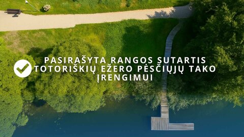 Pradedami Totoriškių ežero pėsčiųjų tako įrengimo darbai