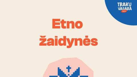 Kas sieja Etnožaidynes ir „Trakų vasara 2026“?