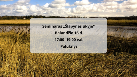 Seminaras „Šlapynės ūkyje: galimybės ir praktiniai sprendimai“