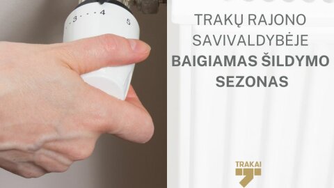 Trakų rajono savivaldybėje baigiamas šildymo sezonas