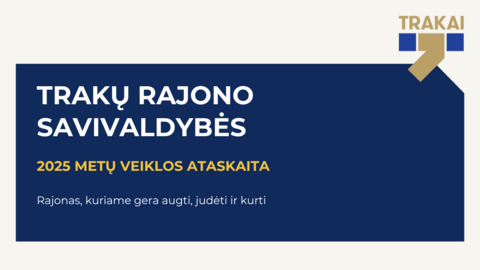 Trakų rajono savivaldybės 2025 metų veiklos ataskaita