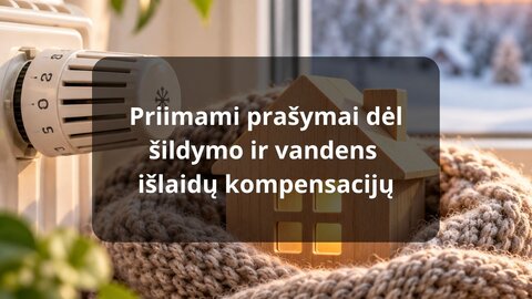  Priimami prašymai dėl būsto šildymo ir vandens išlaidų kompensacijų